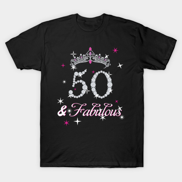 50th Birthday T Shirt Fifty And Fabulous T Shirt For Women 50th Birthday Fifty And Fabulous